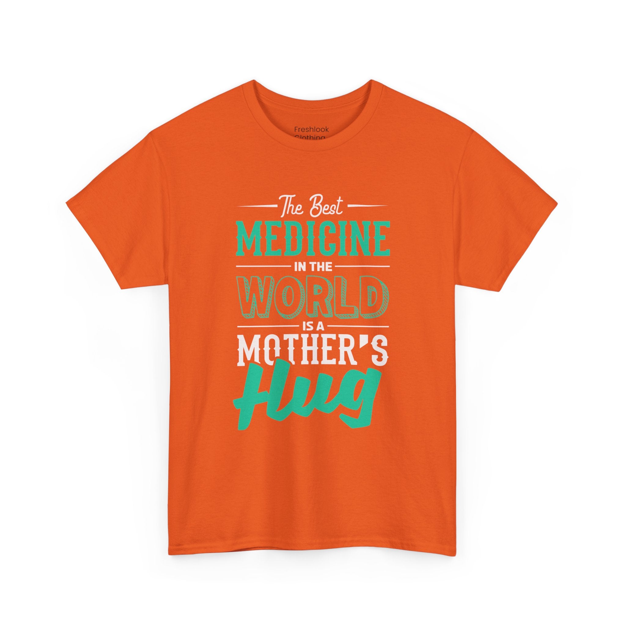 Mom T-Shirt - The Best Medicine In The World Is A Mother's Hug Design
