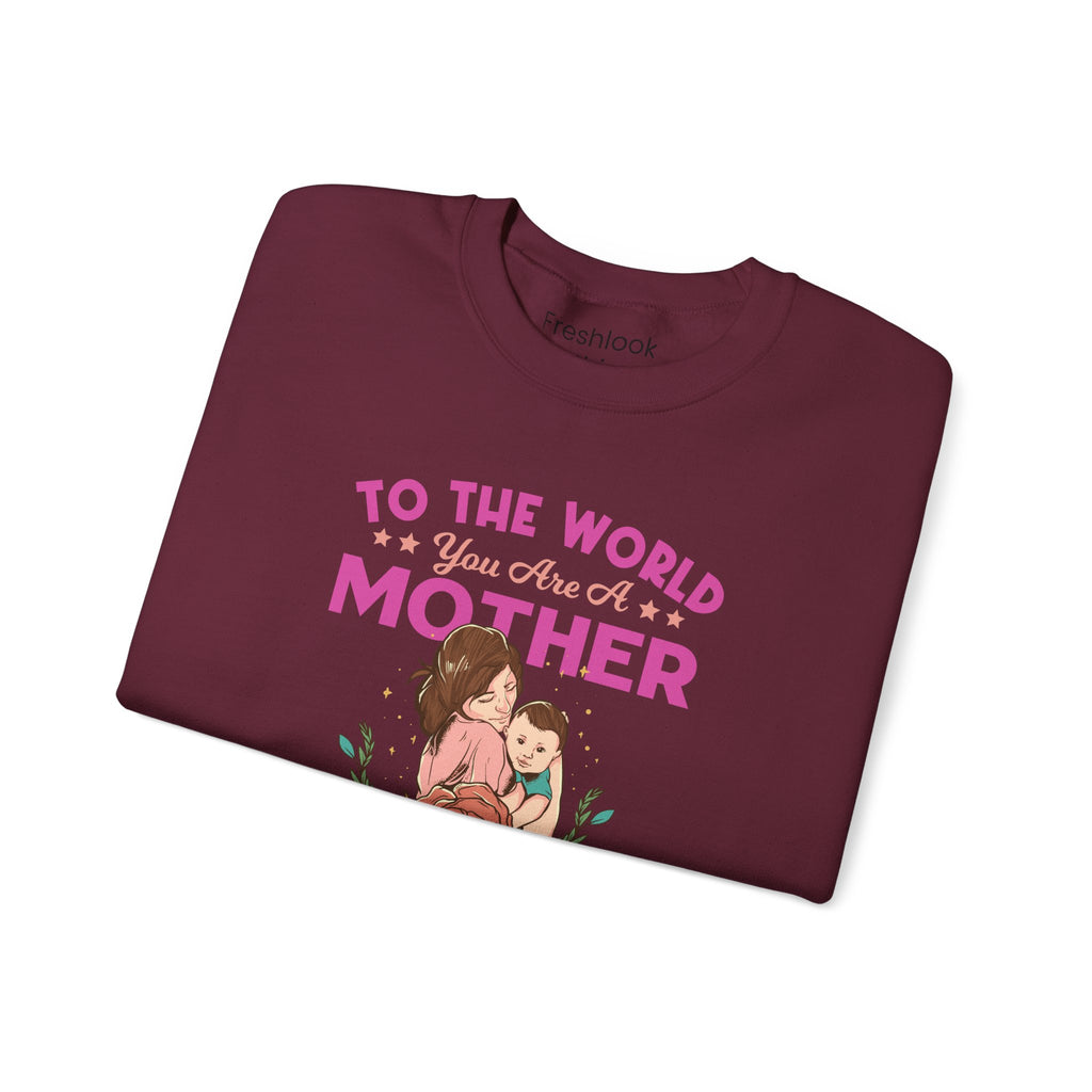 Mom Sweatshirt - To the World You Are a Mother Design