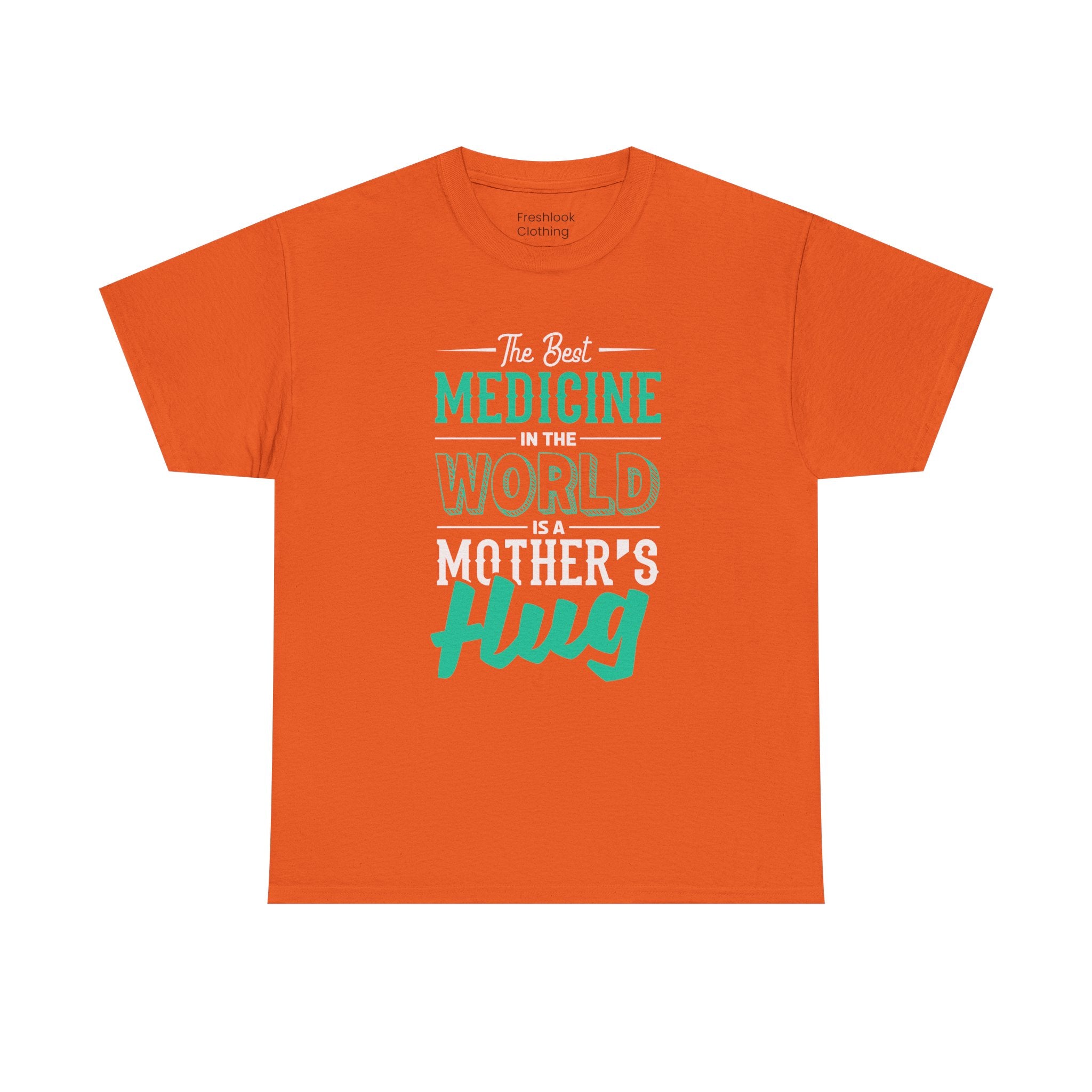 Mom T-Shirt - The Best Medicine In The World Is A Mother's Hug Design