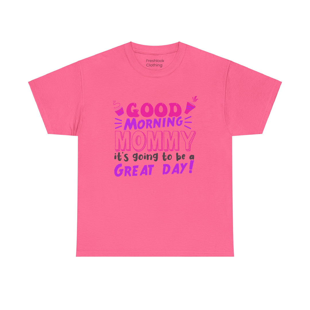 Mom T-Shirt - Good Morning Mommy - Positive Vibe Everyday Design