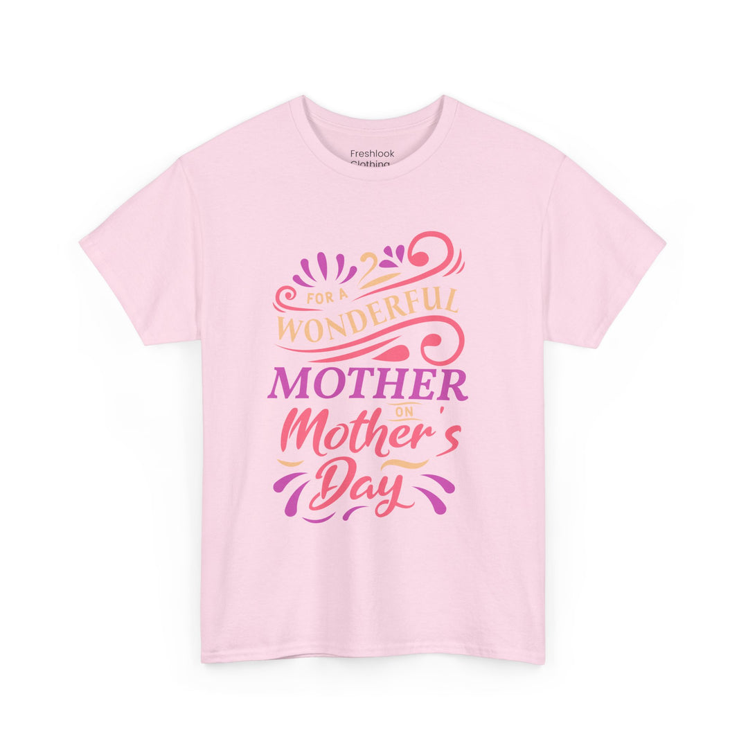 Mom’s T-shirt – For A Wonderful Mother On Mother's Day Design