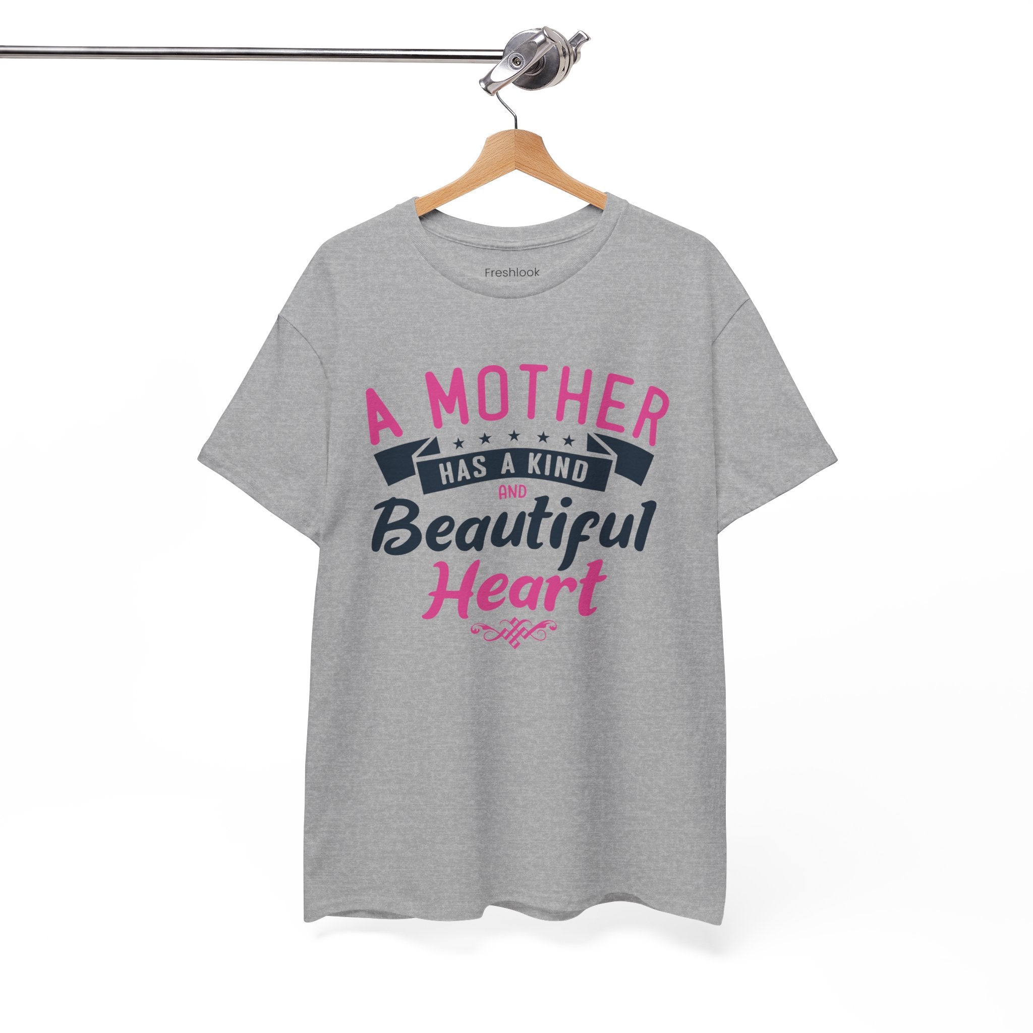 Mom T-Shirt – A Mother Has a Kind and Beautiful Heart Design