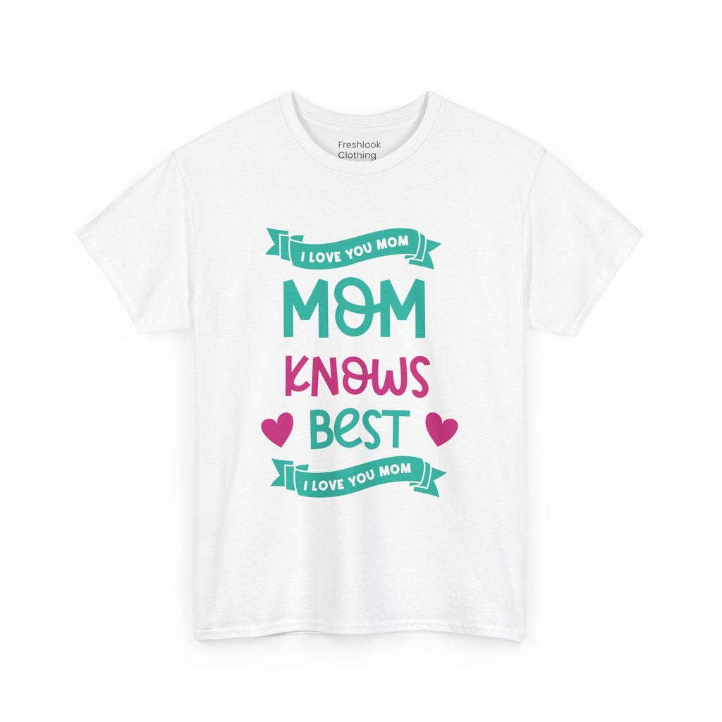 Mom T-Shirt – Mom Knows Best – I Love You Mom Design
