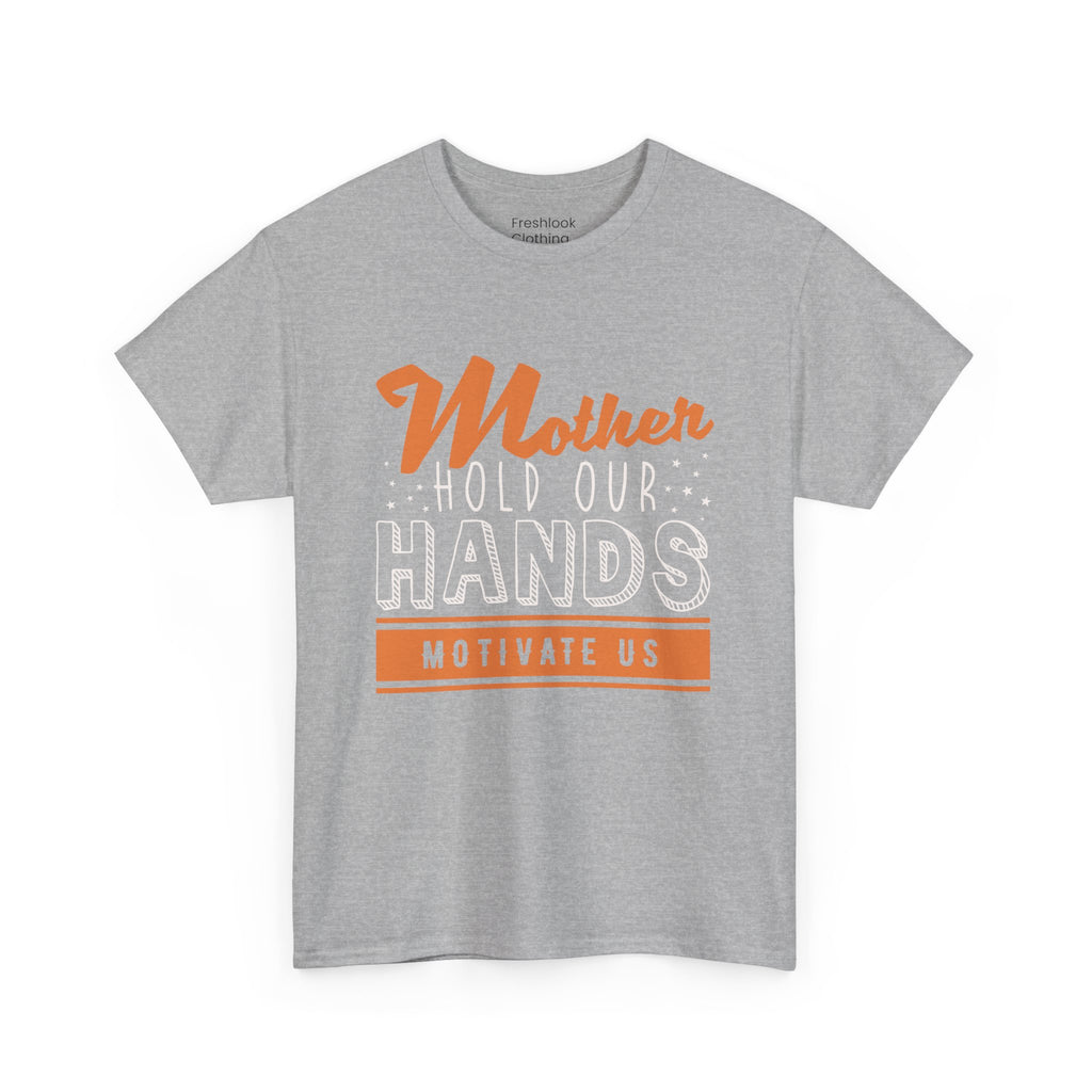 Mom T-Shirt – Mother Hold Our Hands - Motivate Us Design