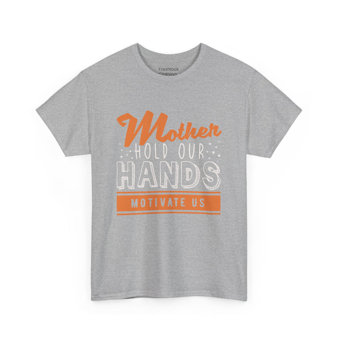 Mom’s T-shirt – Mother Hold Our Hands - Motivate Us Design