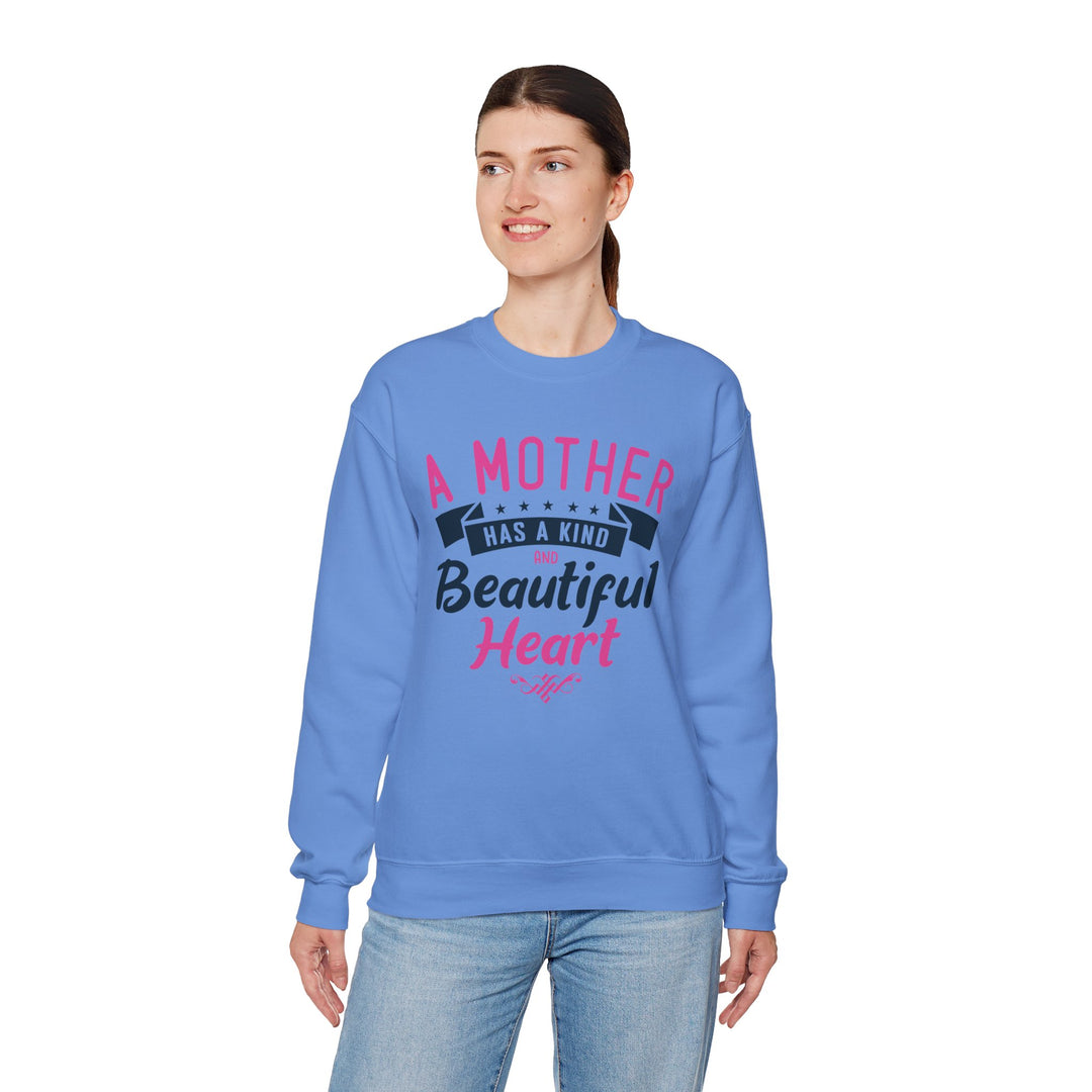 Mom's Sweatshirt - A Mother Has a Kind and Beautiful Heart Design