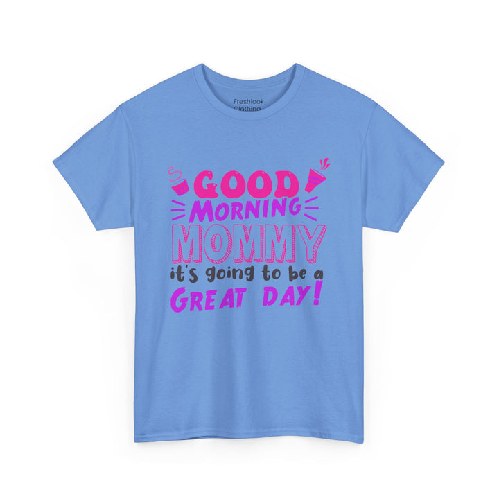 Mom T-Shirt - Good Morning Mommy - Positive Vibe Everyday Design