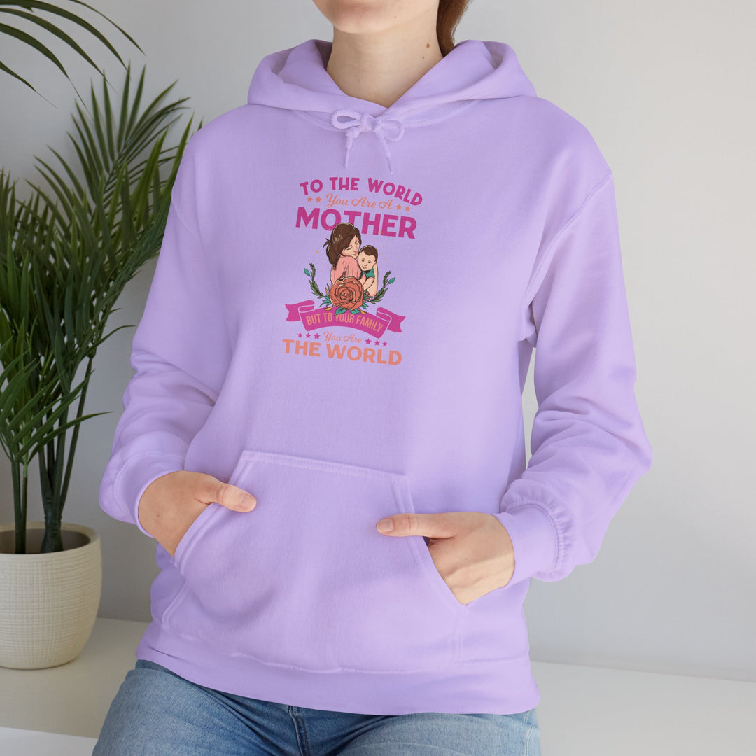 Mom's Hooded Sweatshirt - To The World You Are a Mother But To Your Family You Are The World Design