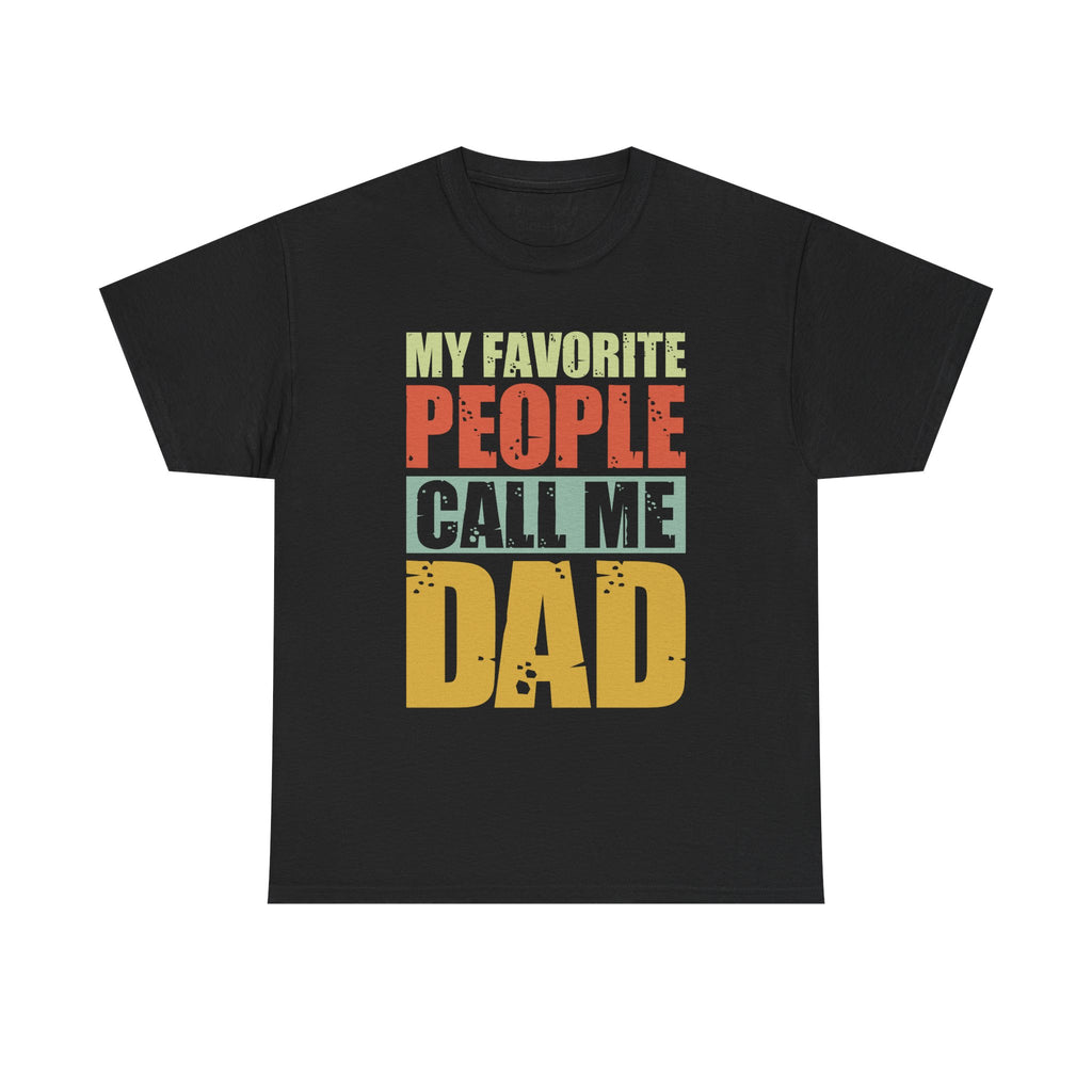 Dad's T-Shirt - My Favorite People Call Me Dad Design