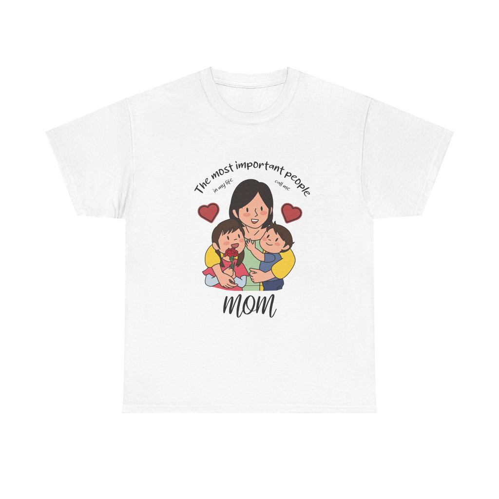 Mom T-Shirt - The Most Important People In My Life Call Me Mom Design