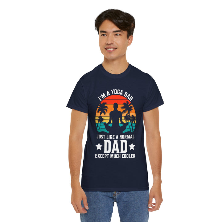 Dad's T-Shirt - I'm a Yoga Dad Just Like a Normal Dad Except Much Cooler Design