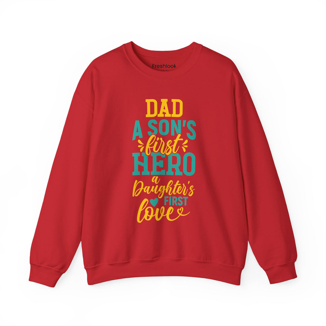 Dad’s Sweatshirt – Dad A Son's First Hero A Daughter's First Love Design