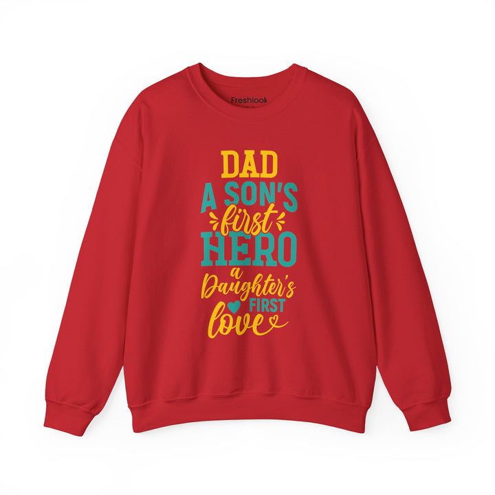 Dad’s Sweatshirt – Dad A Son's First Hero A Daughter's First Love Design