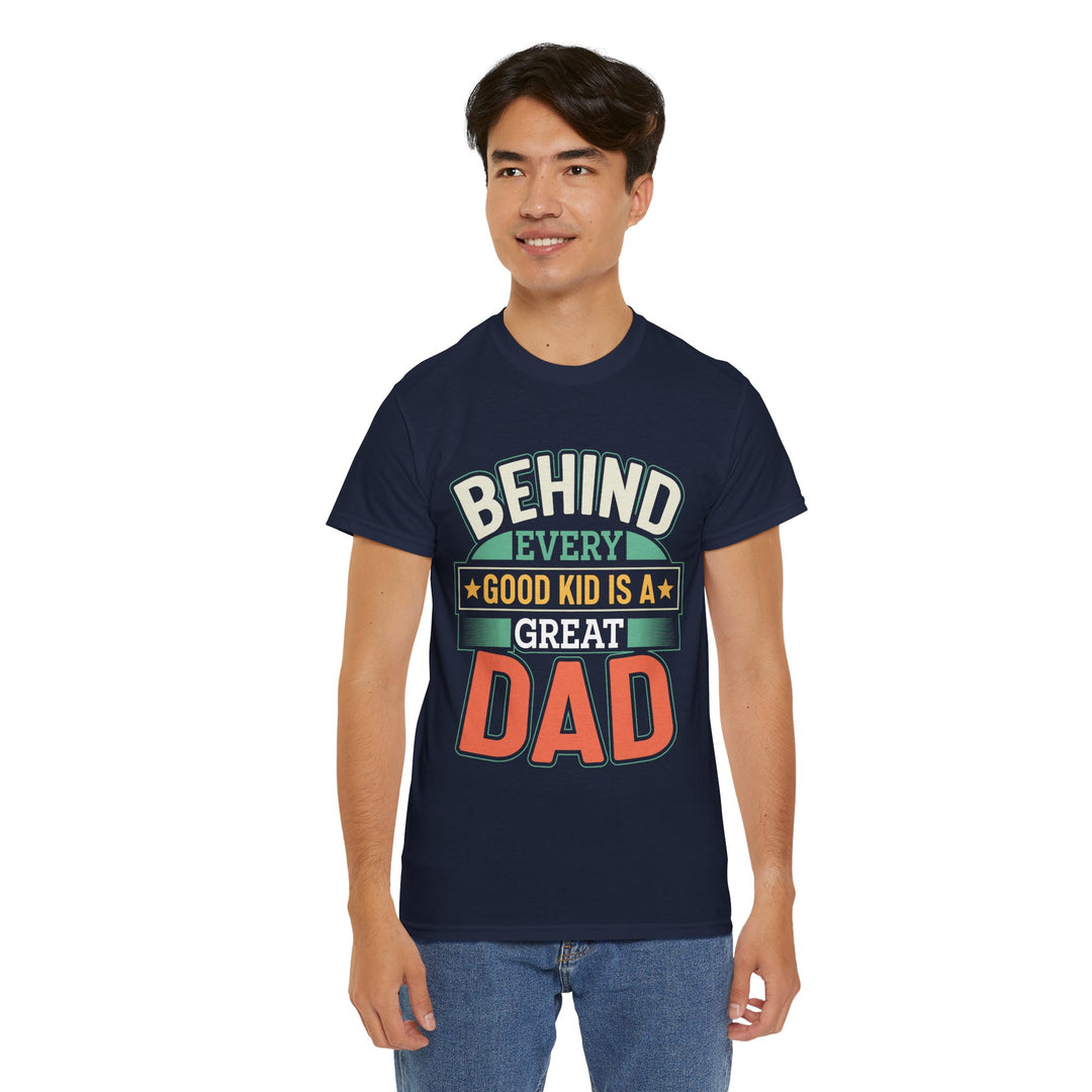 Dad's T-Shirt - Behind Every Good Kid is a Great Dad Design