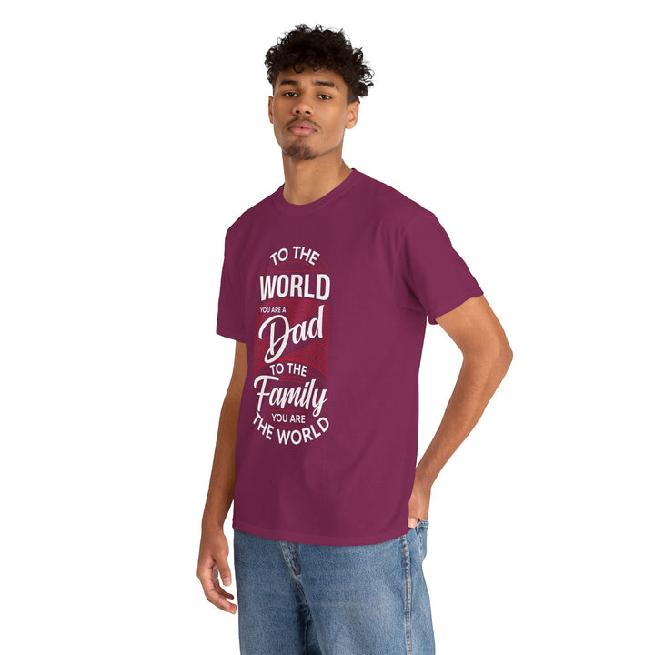 Dad's T-Shirt - To the World You Are a Dad To The Family you Are The World Design