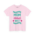 Mom T-Shirt – Mom Knows Best – I Love You Mom Design