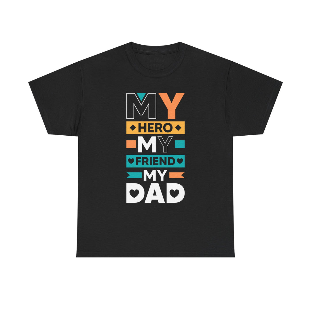 Dad's T-Shirt - My Hero My Friend My Dad design