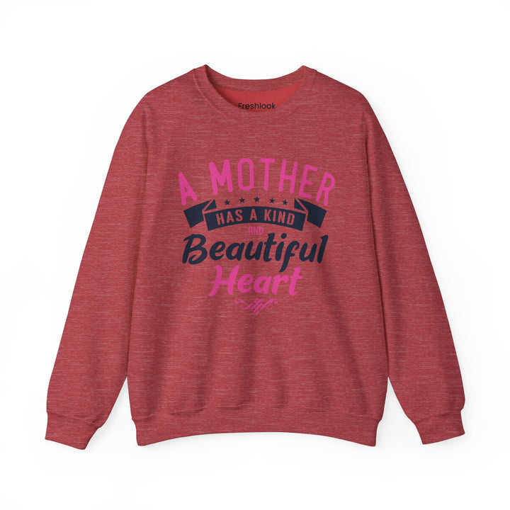 Mom's Sweatshirt - A Mother Has a Kind and Beautiful Heart Design