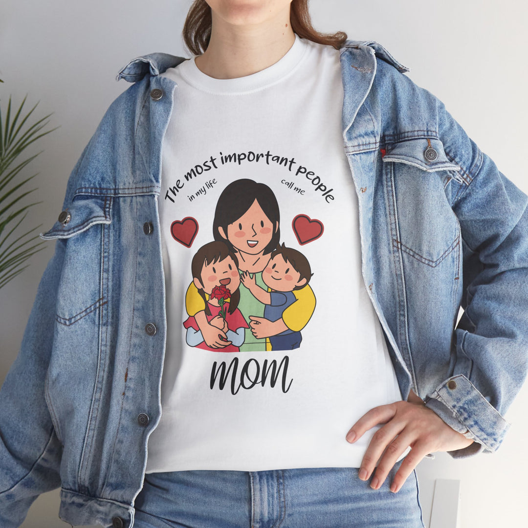 Mom's T-Shirt - The Most Important People In My Life Call Me Mom Design