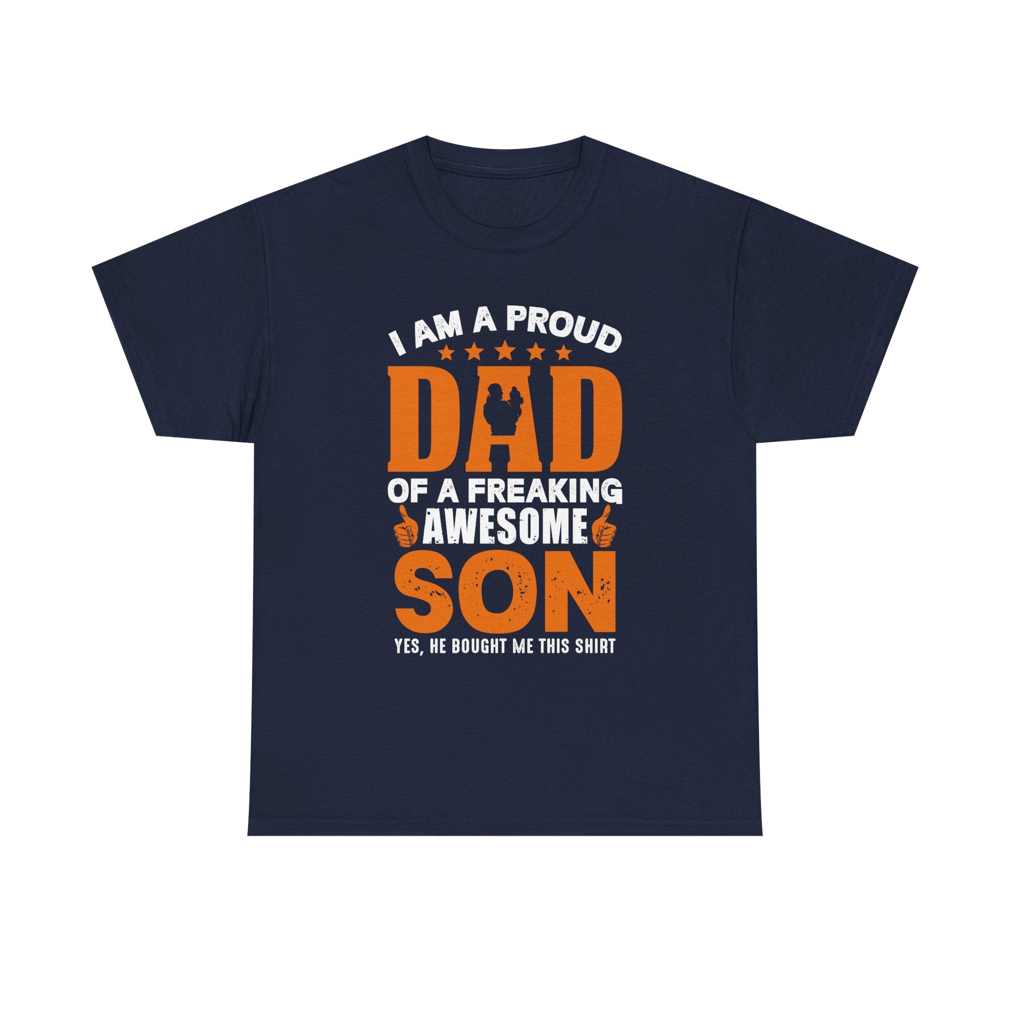 Dad's T-Shirt - I am Proud Dad Of a Freaking Awesome Son Yes, He Bought Me This Shirt Design