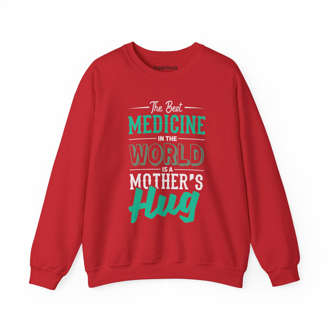 Mom's Sweatshirt - The Best Medicine In The World Is A Mother's Hug Design