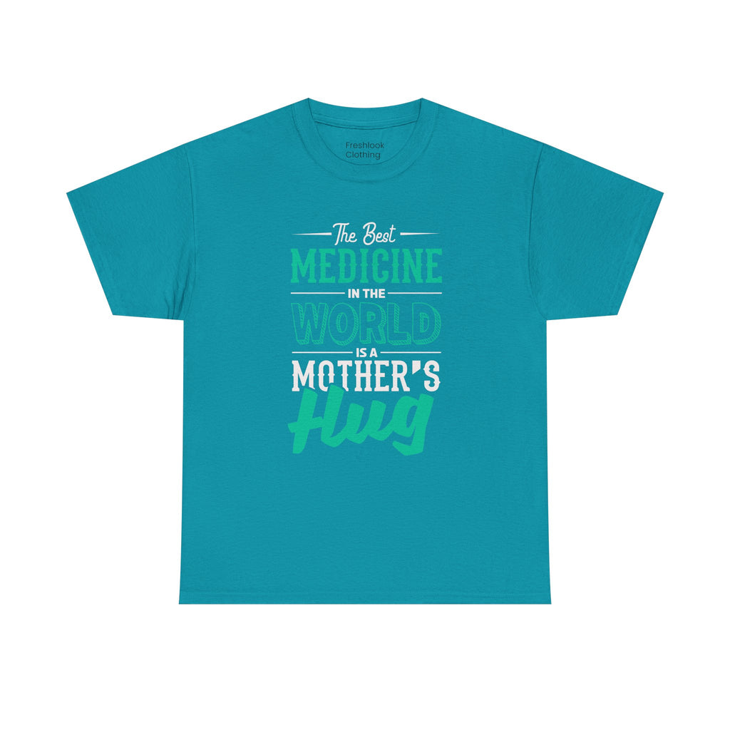 Mom T-Shirt - The Best Medicine In The World Is A Mother's Hug Design