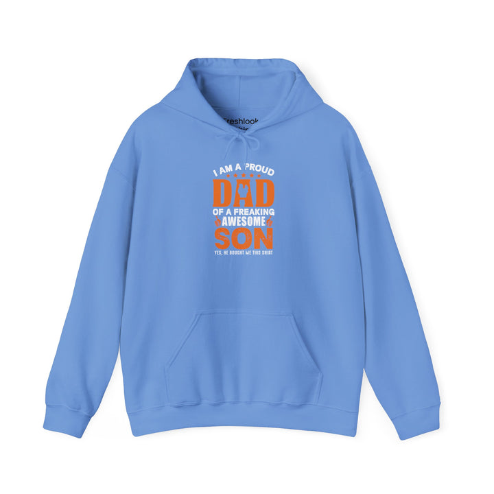 Dad’s Hooded Sweatshirt – I am Proud Dad Of a Freaking Awesome Son Design