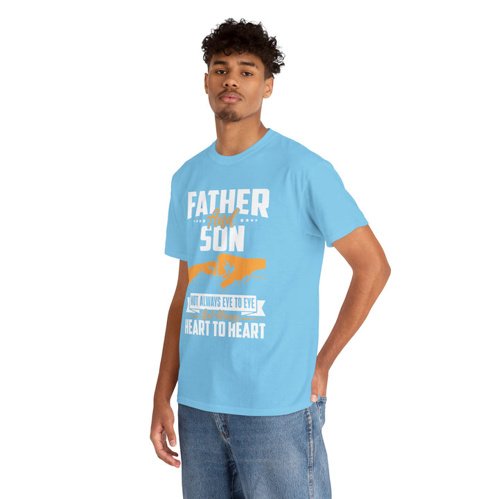 Dad's T-Shirt - Father and Son Not Always Eye to Eye But Always Heart to Heart Design