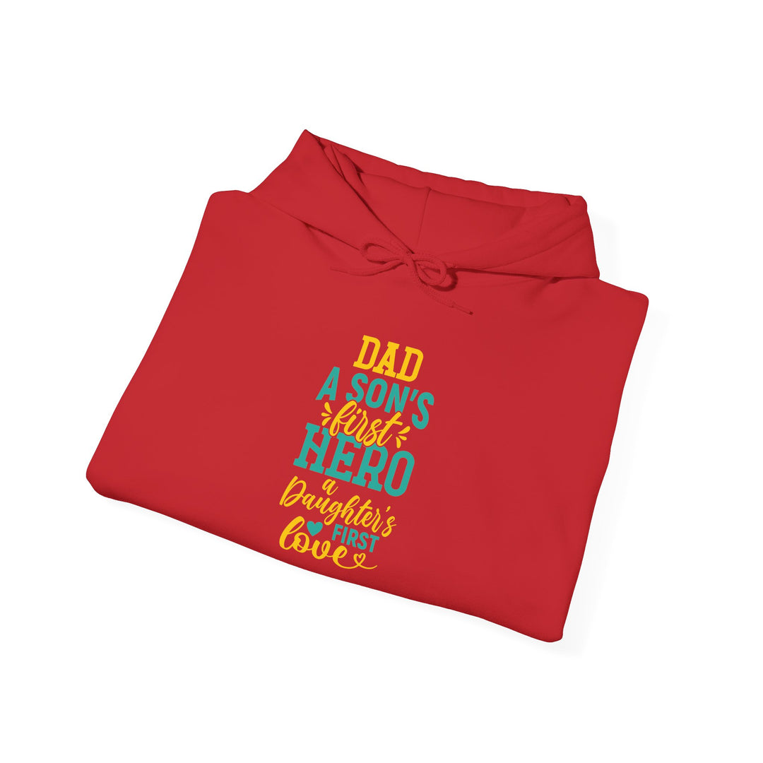 Dad’s Hooded Sweatshirt – Dad A Son's First Hero A Daughter's First Love Design