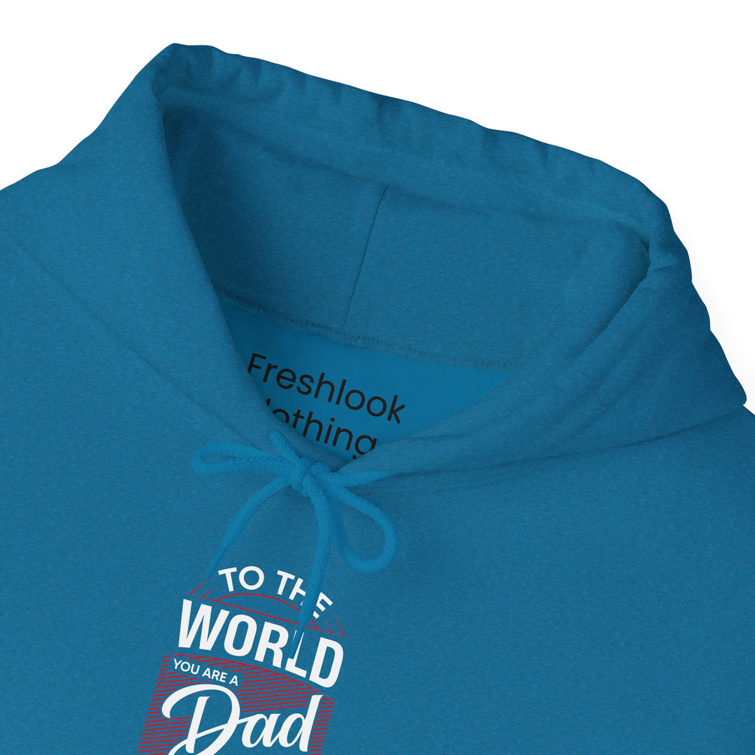 Dad’s Hooded Sweatshirt – To the World You Are a Dad To The Family you Are The World Design