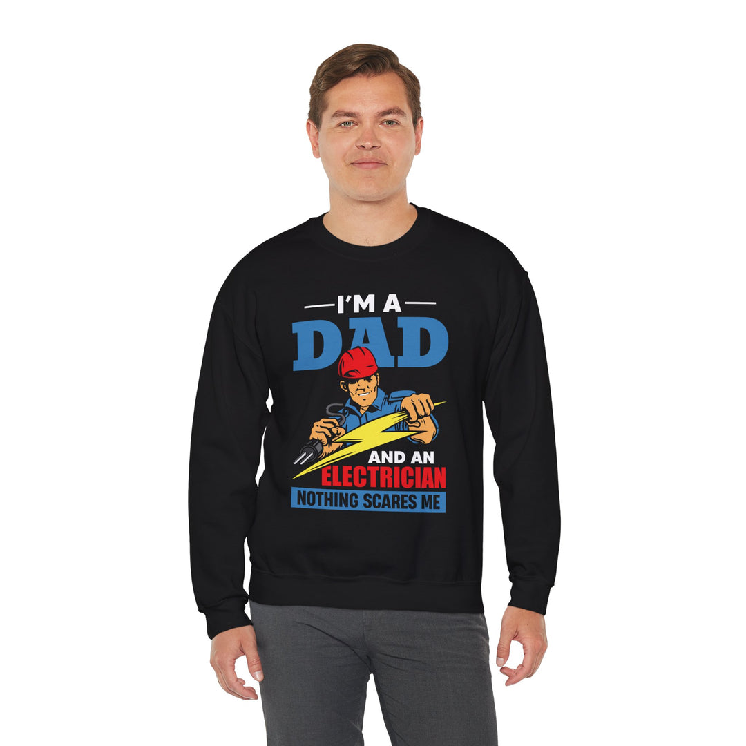 Dad’s Sweatshirt – I am Dad And Electrician Nothing Scares Me Design