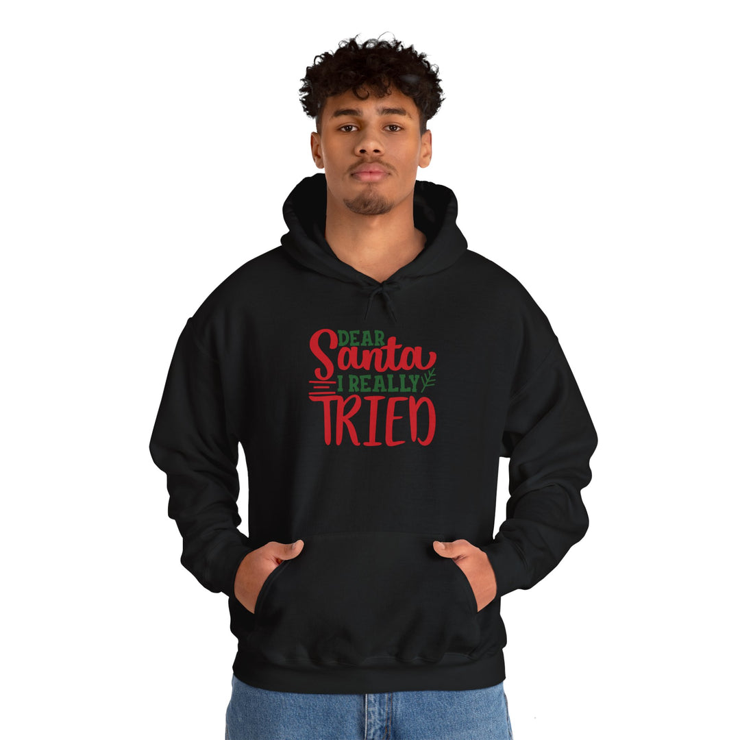 Dear Santa I Really Tried Unisex Hoodie - Cozy Holiday Sweatshirt