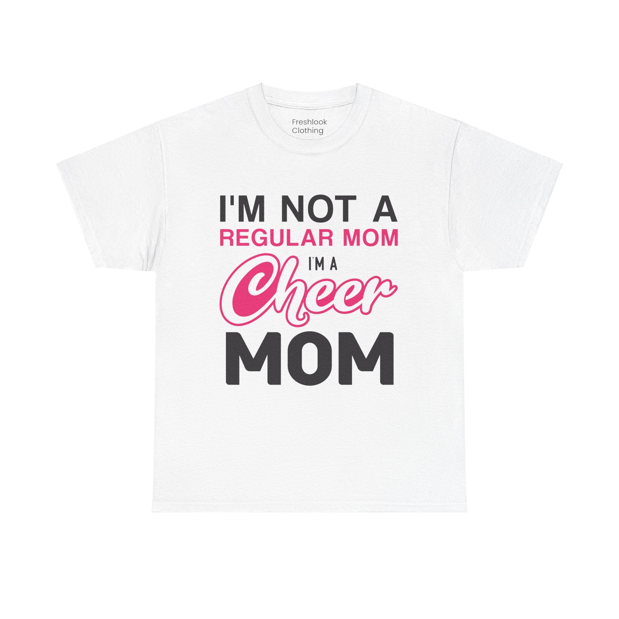 Mom T-Shirt - I'm Not A Regular Mom, I'm A Cheer Mom Design