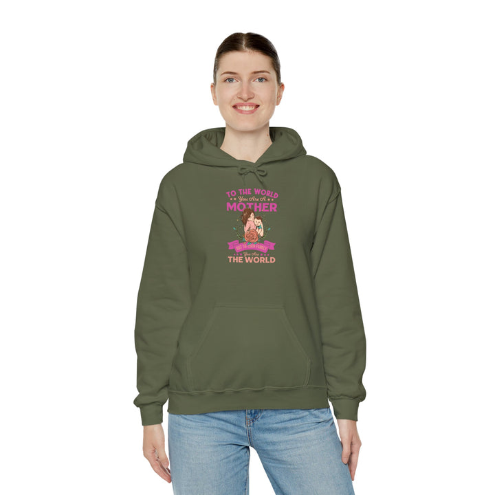 Mom's Hooded Sweatshirt - To The World You Are a Mother But To Your Family You Are The World Design