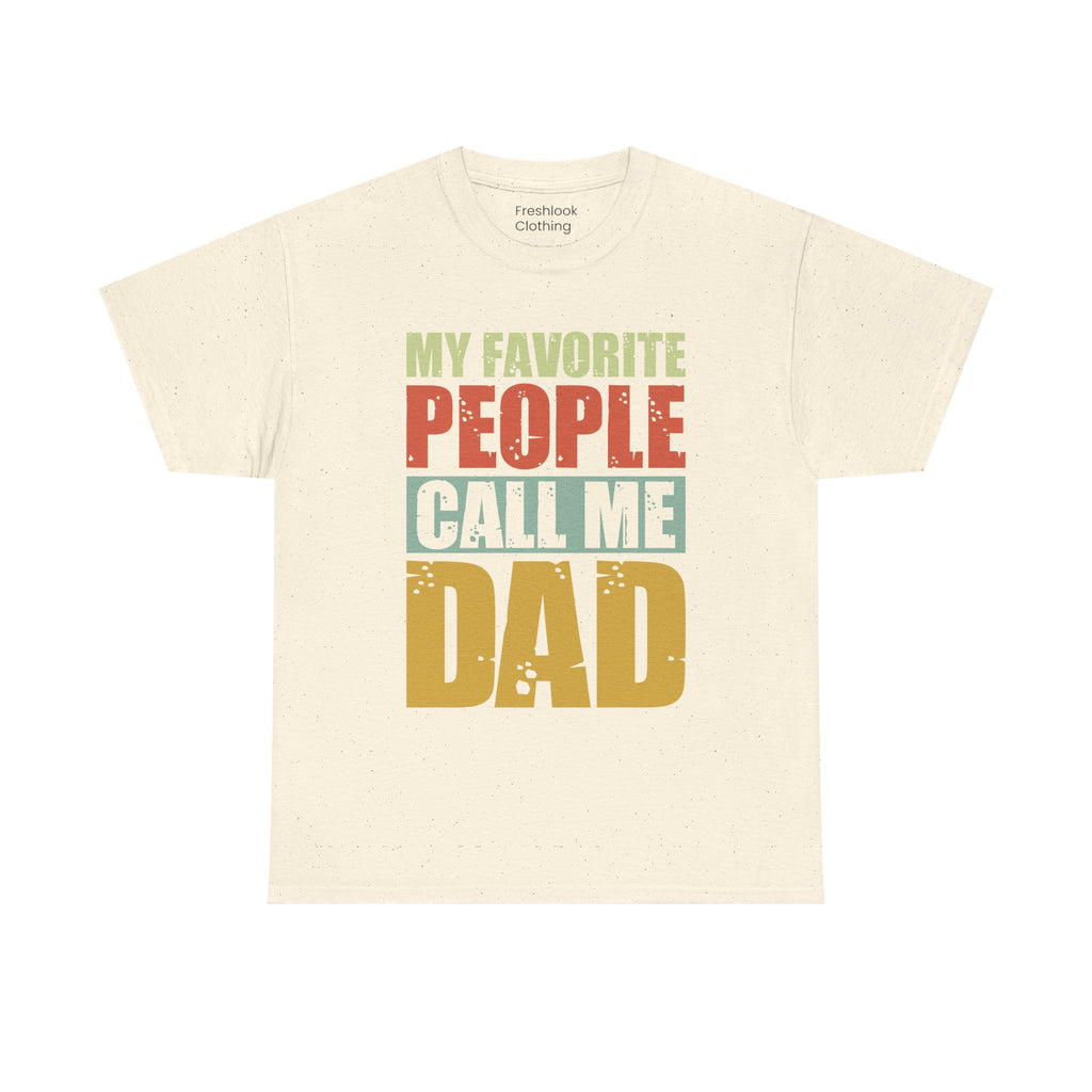 Dad's T-Shirt - My Favorite People Call Me Dad Design
