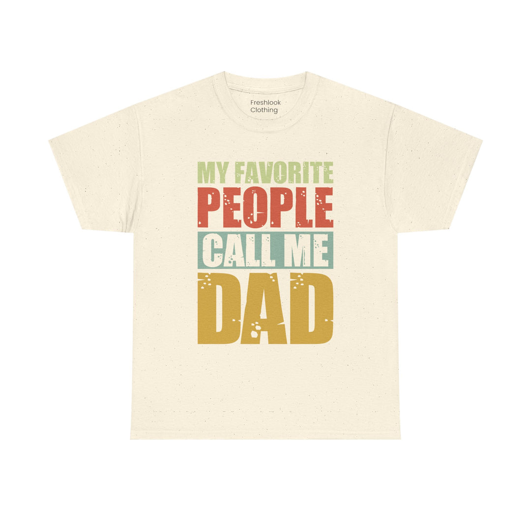 Dad's T-Shirt - My Favorite People Call Me Dad Design