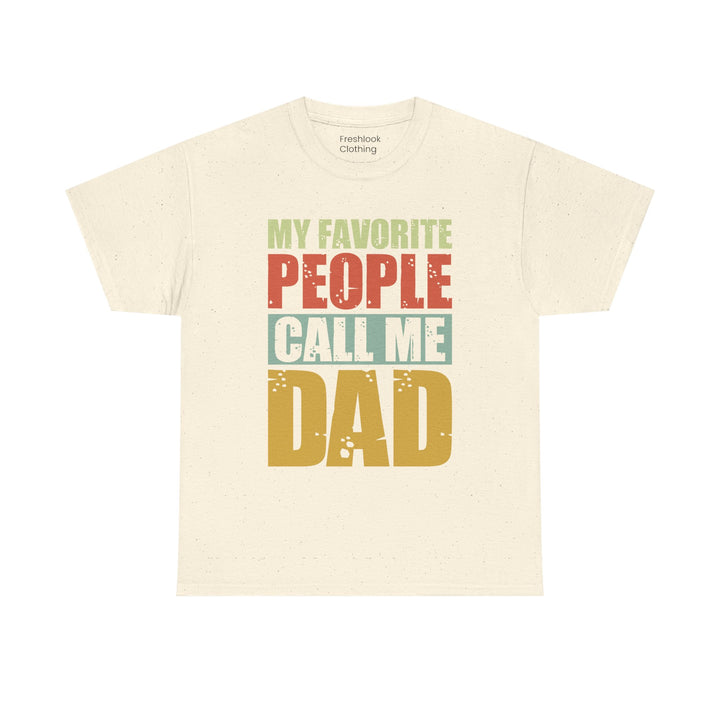 Dad's T-Shirt - My Favorite People Call Me Dad Design