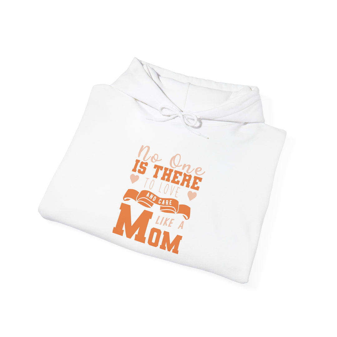 Mom's Hooded Sweatshirt – No One Is There To Love And Care Like A Mom Design