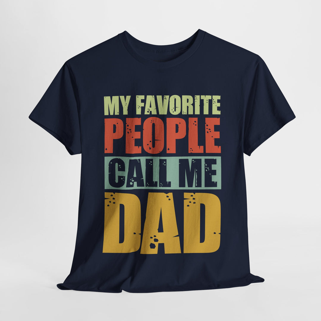 Dad's T-Shirt - My Favorite People Call Me Dad Design