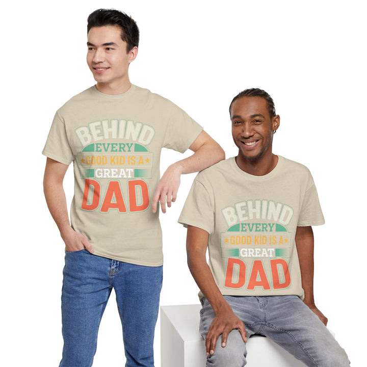 Dad's T-Shirt - Behind Every Good Kid is a Great Dad Design