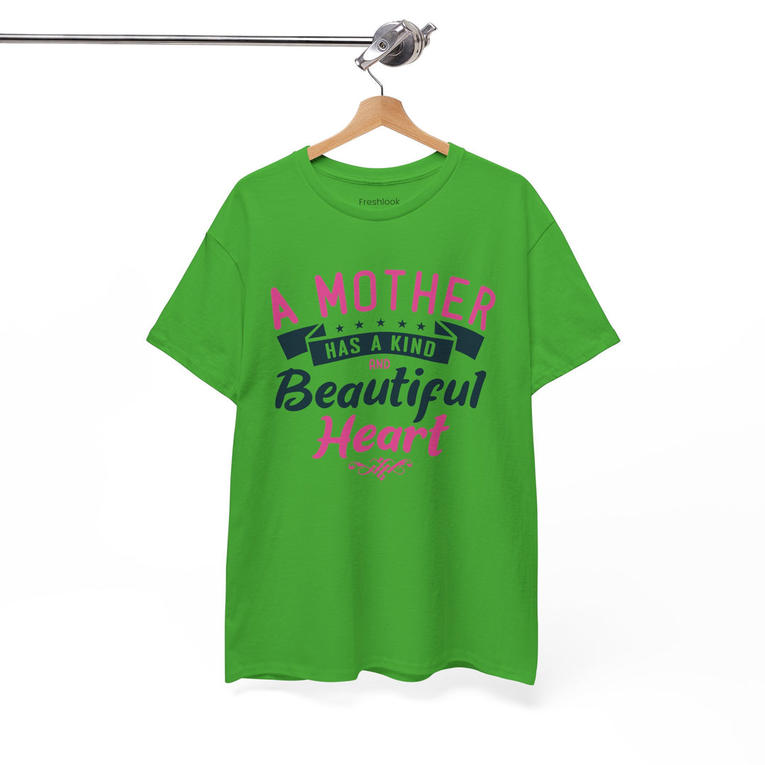 Mom’s T-shirt – A Mother Has a Kind and Beautiful Heart Design