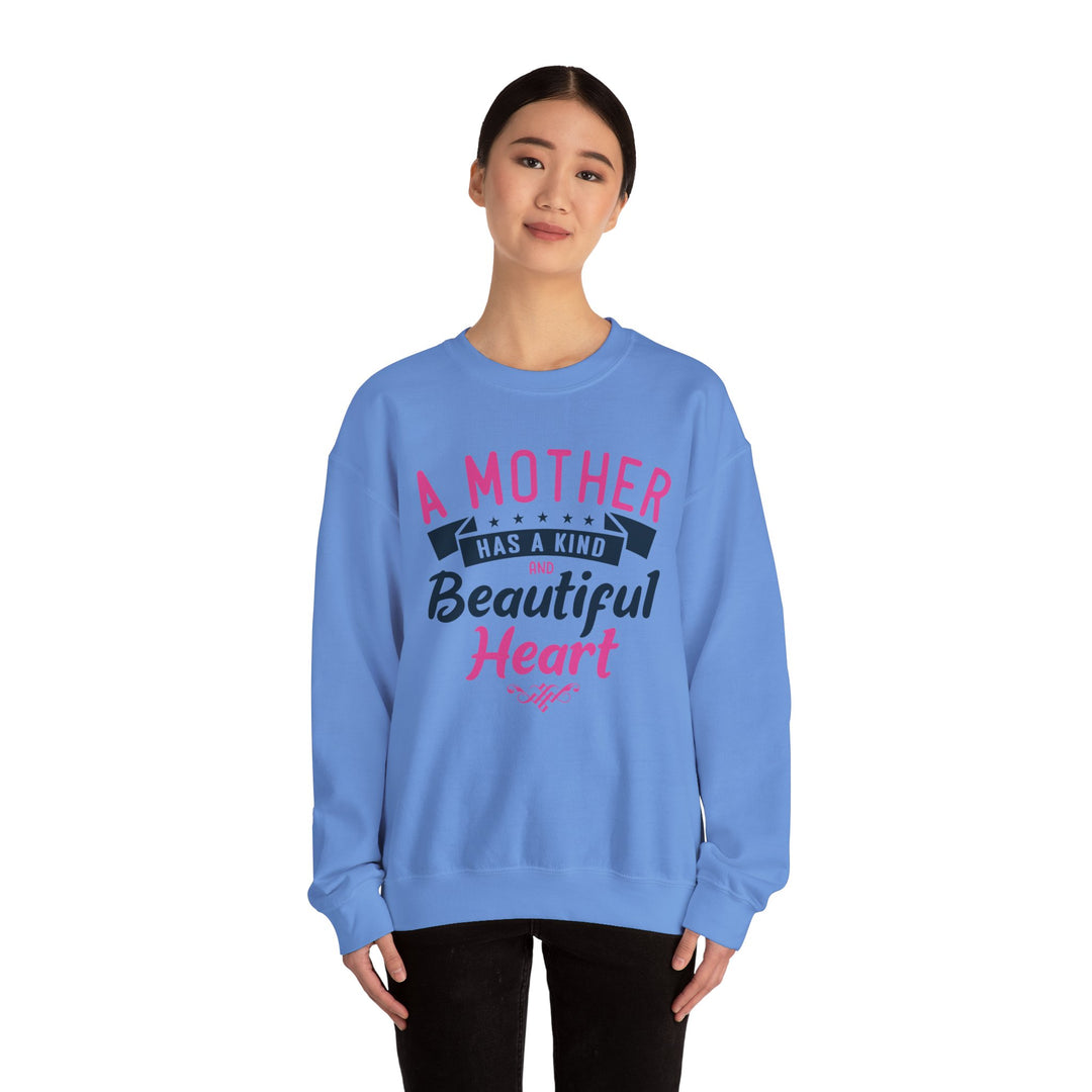 Mom's Sweatshirt - A Mother Has a Kind and Beautiful Heart Design