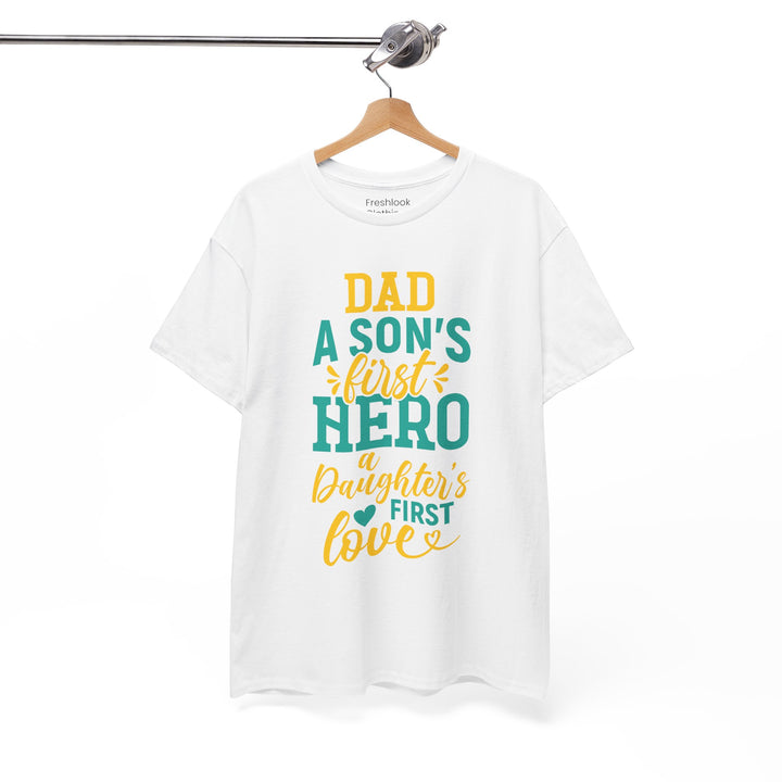 Dad's T-Shirt - Dad A Son's First Hero A Daughter's Love Design