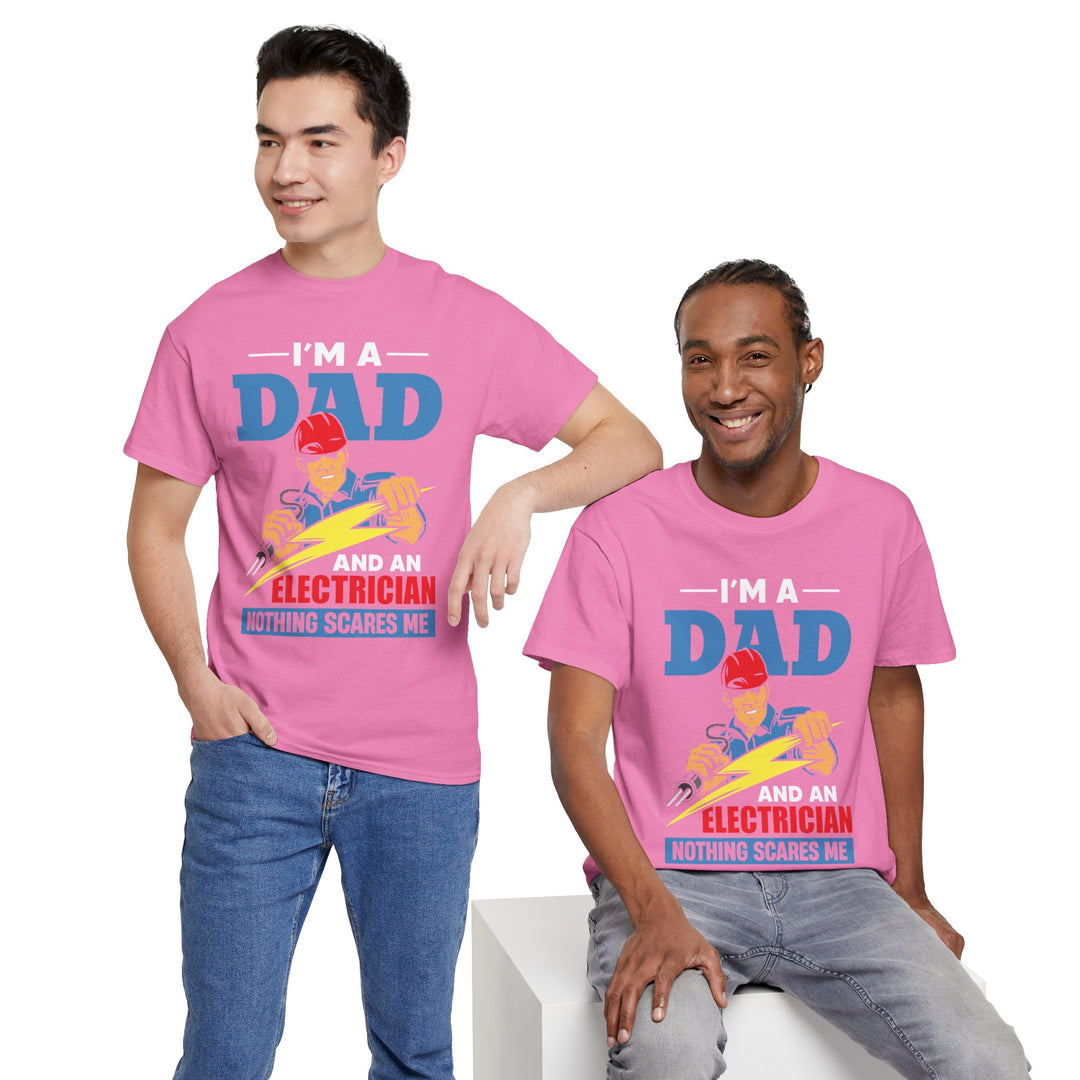 Dad's T-Shirt - I am Dad And Electrician Nothing Scares Me Design