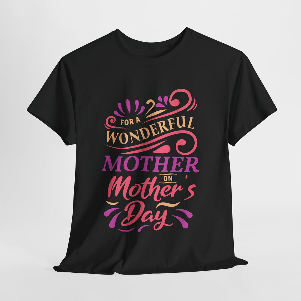 Mom T-Shirt – For A Wonderful Mother On Mother's Day Design