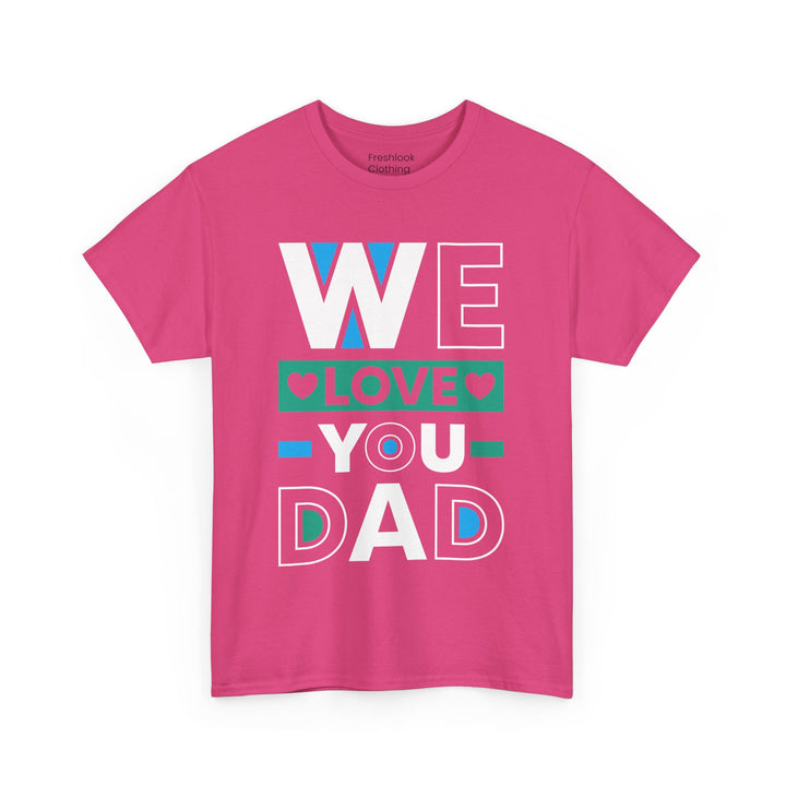 Dad's T-Shirt - We Love You Dad Design