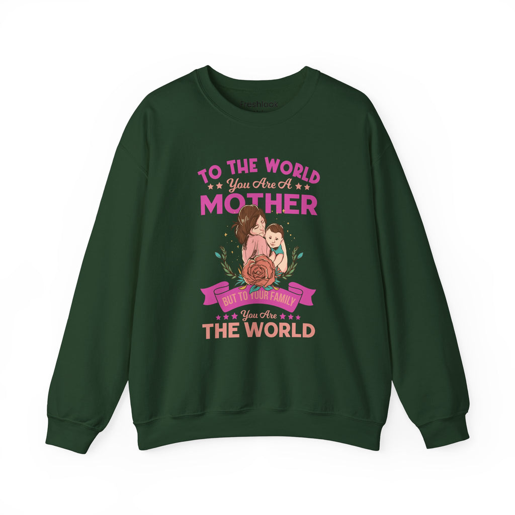 Mom Sweatshirt - To the World You Are a Mother Design