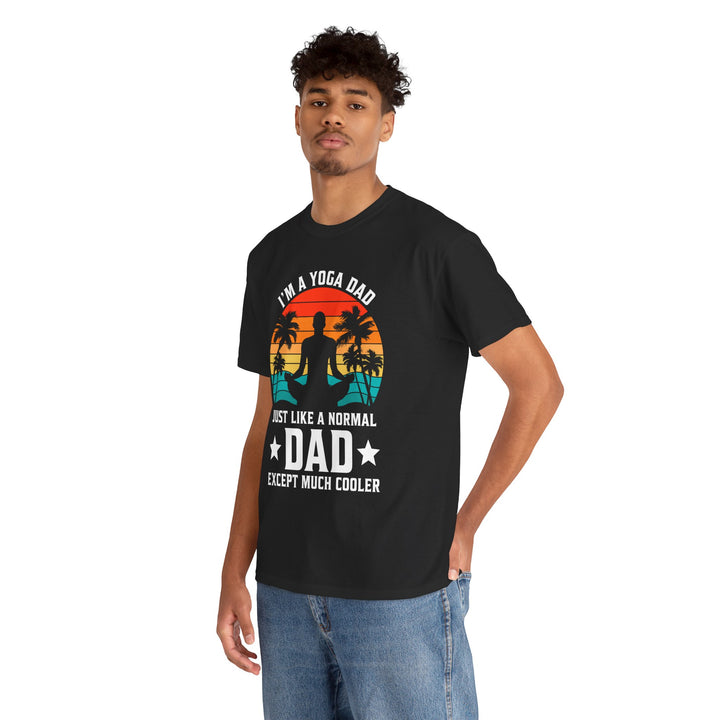 Dad's T-Shirt - I'm a Yoga Dad Just Like a Normal Dad Except Much Cooler Design