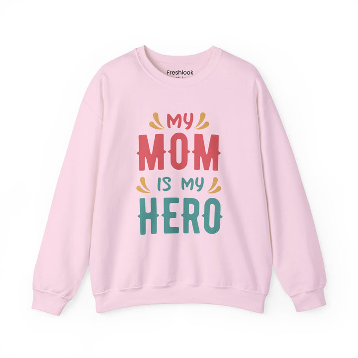 Mom's Sweatshirt - My Mom is My Hero Design