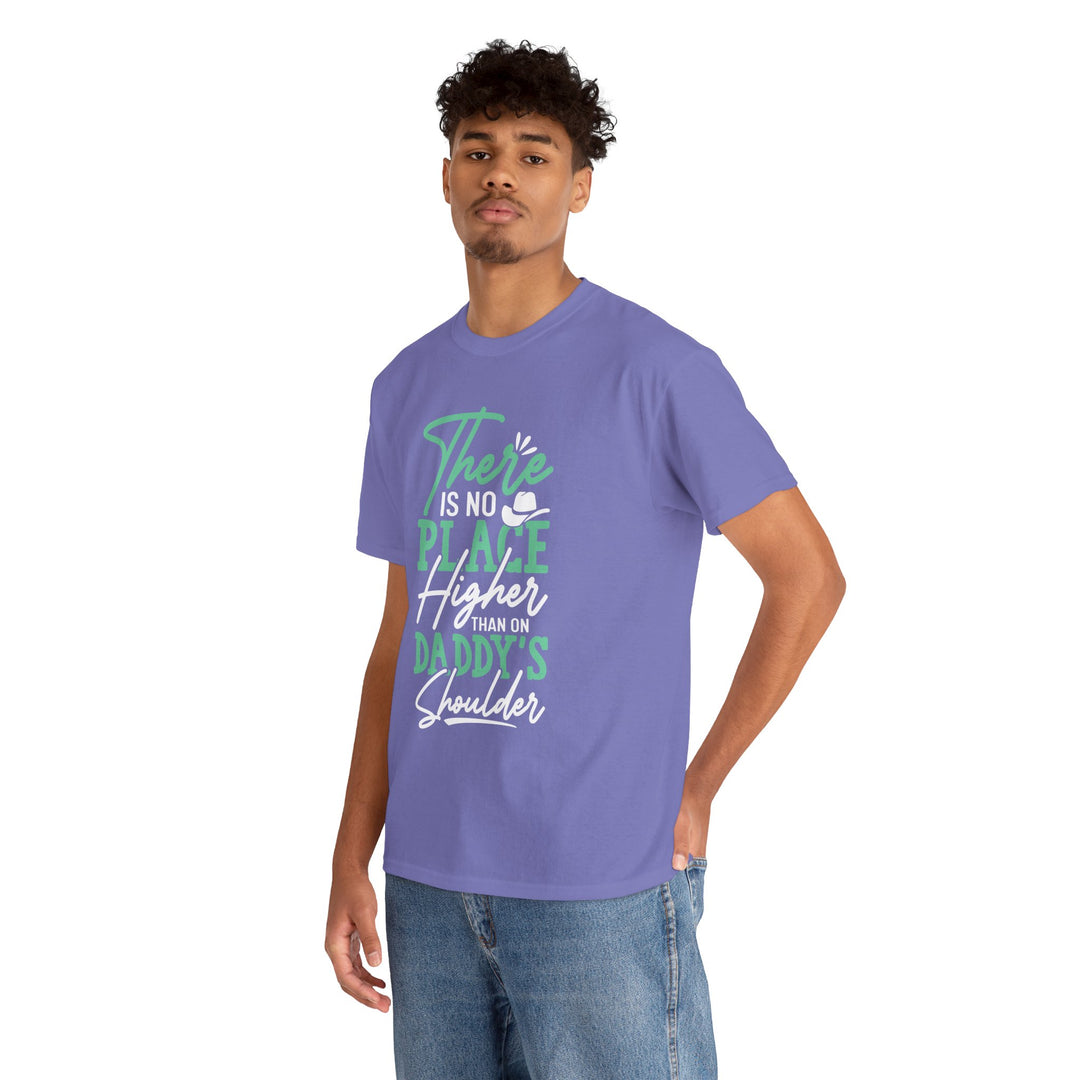 Dad's T-Shirt - There is No Place Higher Than On Daddy's Shoulders Design